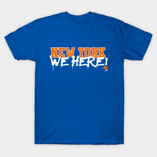 New York We Here! T-Shirt